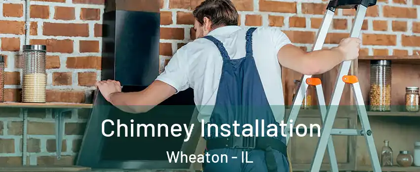  Chimney Installation Wheaton - IL