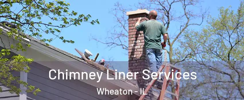  Chimney Liner Services Wheaton - IL