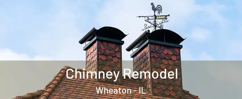  Chimney Remodel Wheaton - IL