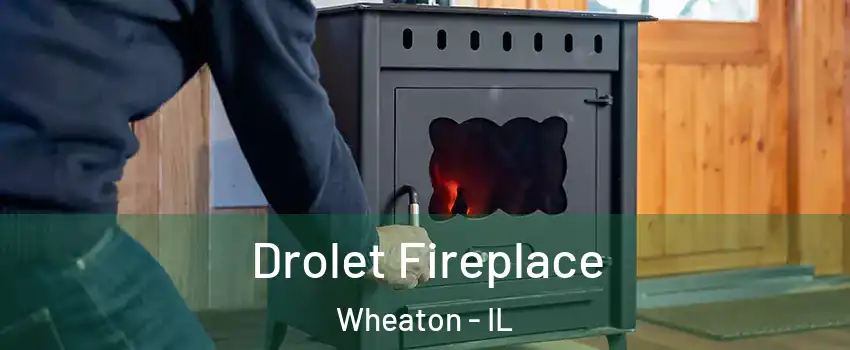  Drolet Fireplace Wheaton - IL