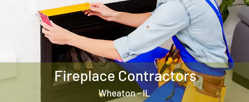  Fireplace Contractors Wheaton - IL