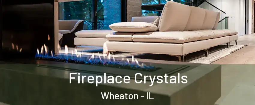  Fireplace Crystals Wheaton - IL