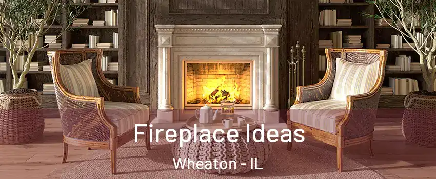  Fireplace Ideas Wheaton - IL