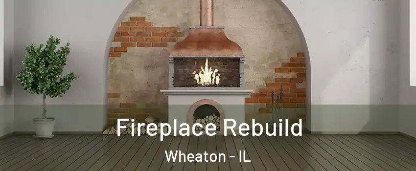  Fireplace Rebuild Wheaton - IL