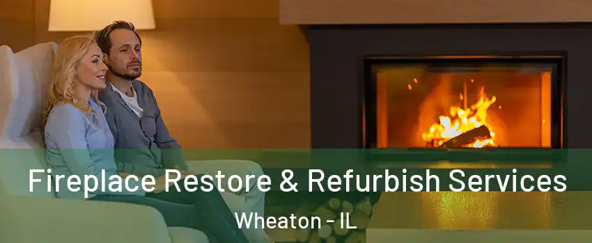  Fireplace Restore & Refurbish Services Wheaton - IL