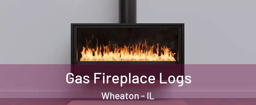  Gas Fireplace Logs Wheaton - IL