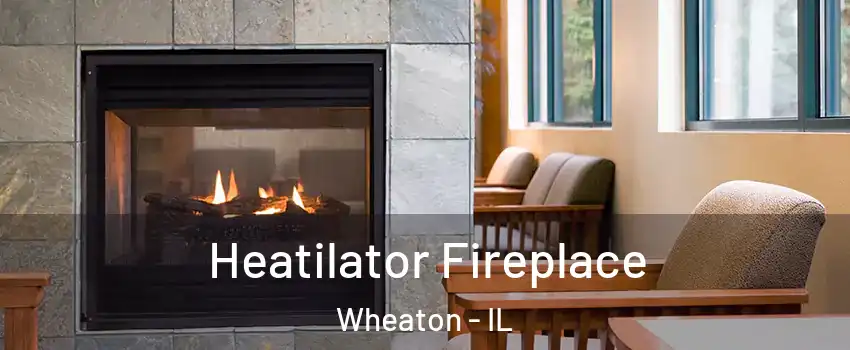  Heatilator Fireplace Wheaton - IL