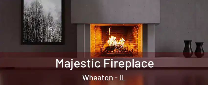  Majestic Fireplace Wheaton - IL