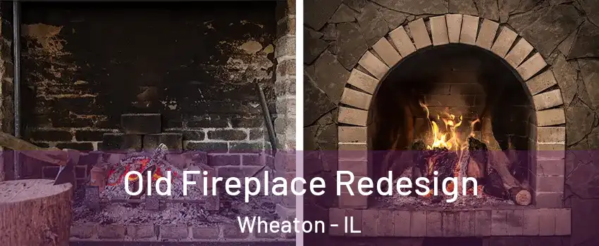  Old Fireplace Redesign Wheaton - IL