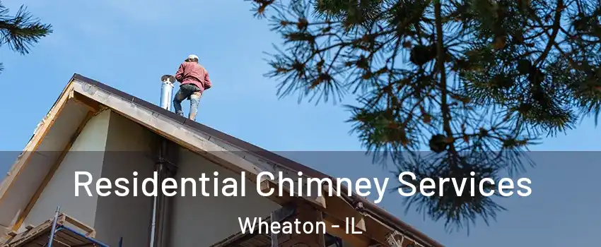  Residential Chimney Services Wheaton - IL