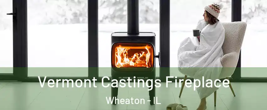  Vermont Castings Fireplace Wheaton - IL