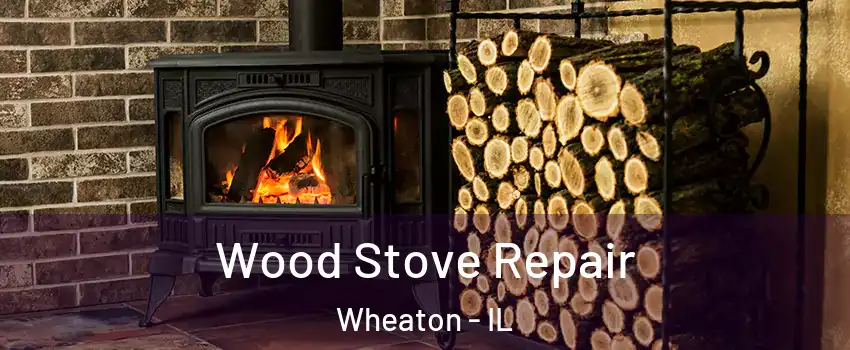  Wood Stove Repair Wheaton - IL